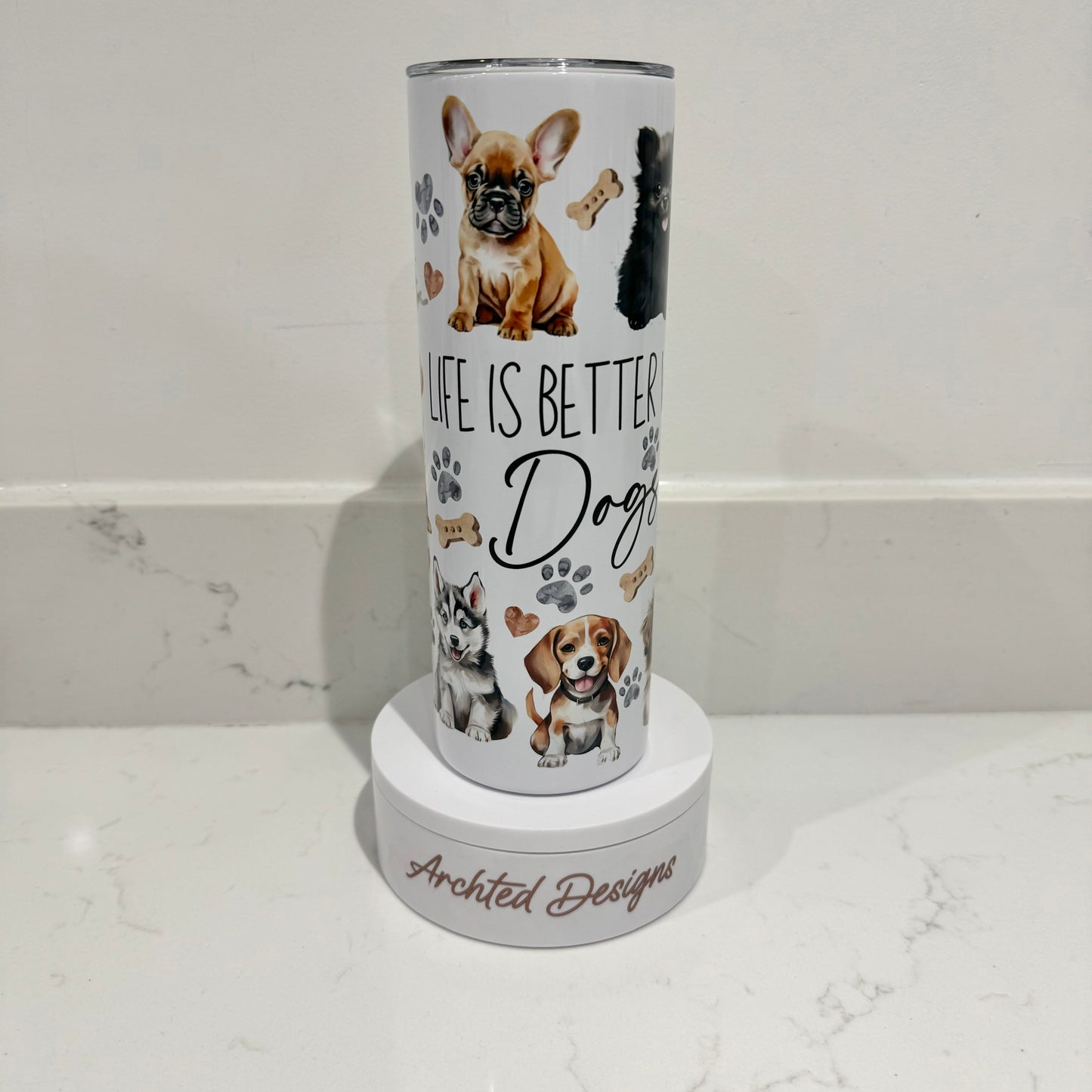 Life is better with dogs Tumbler